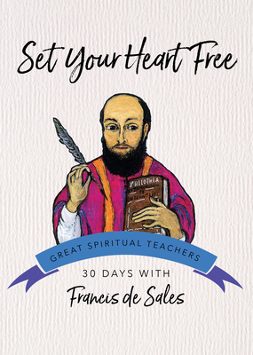 Set Your Heart Free: 30 Days with Francis de Sales Cover Image