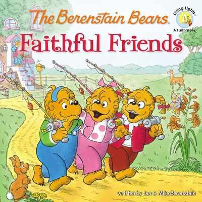 The Berenstain Bears Faithful Friends By Jan Berenstain, Mike Berenstain Cover Image