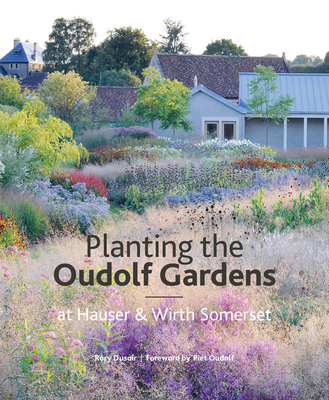 The Oudolf Gardens at Durslade Farm: Plants and Planting Cover Image