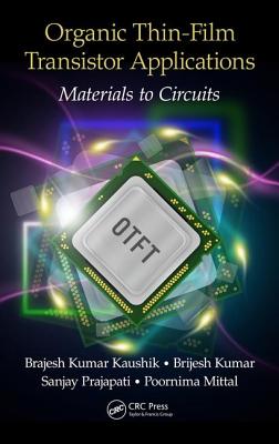 Organic Thin-Film Transistor Applications: Materials to Circuits By Brajesh Kumar Kaushik, Brijesh Kumar, Sanjay Prajapati Cover Image