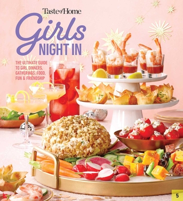 Taste of Home Girls Night In : THE ULTIMATE GUIDE TO GIRL DINNERS, GATHERINGS, FOOD, FUN AND FRIENDSHIP (Taste of Home Entertaining & Potluck)