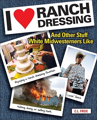 I Love Ranch Dressing: And Other Stuff White Midwesterners Like Cover Image