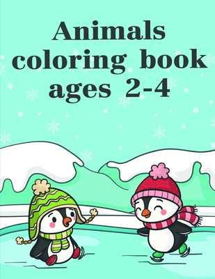 Animals coloring book ages 2-4: Children Coloring and Activity Books for Kids Ages 2-4, 4-8, Boys, Girls, Fun Early Learning Cover Image
