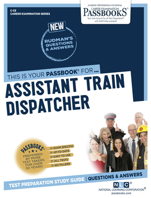 Assistant Train Dispatcher (C-53): Passbooks Study Guide (Career Examination Series #53) By National Learning Corporation Cover Image