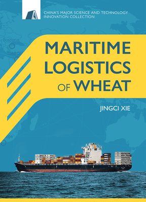 Maritime Logistics of Wheat (China’s Major Science and Technology Innovation Collection) Cover Image