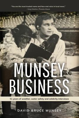 Munsey Business: 51 Years of Weather, Water Safety and Celebrity Interviews By Dave Munsey Cover Image