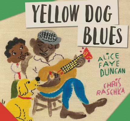 Yellow Dog Blues By Alice Faye Duncan, Chris Raschka (Illustrator) Cover Image