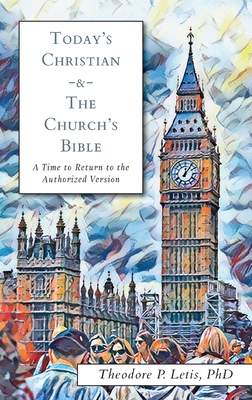 Today's Christian & the Church's Bible: A Time to Return to the Authorized Version Cover Image