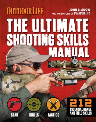 The Ultimate Shooting Skills Manual: | 2020 Paperback | Outdoor Life | Ammo | Rifles | Pistols | AR | Shotguns | Firearms (Survival Series)