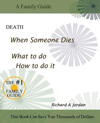 Death. When Someone Dies. What to Do. How to Do It. By Richard A. Jordan Cover Image