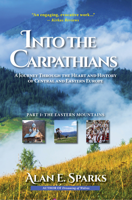 Into the Carpathians: A Journey Through the Heart and History of Central and Eastern Europe (Part 1: The Eastern Mountains) [Deluxe Color Ed Cover Image