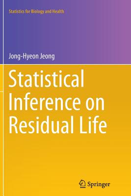 Statistical Inference on Residual Life (Statistics for Biology and Health)