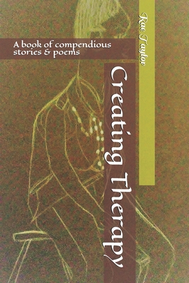 Creating Therapy: A book of compendious stories & poems By Naesha Twystbynae Williams (Illustrator), Rae Taylor Cover Image