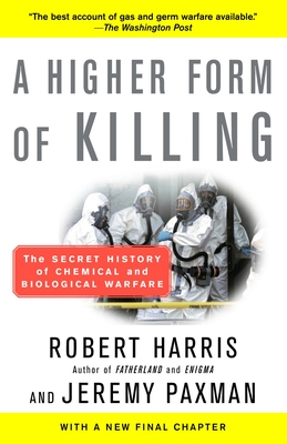 A Higher Form of Killing: The Secret History of Chemical and Biological Warfare By Robert Harris, Jeremy Paxman Cover Image