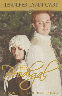 The Prodigal: The Crockett Chronicles: Book Three Cover Image