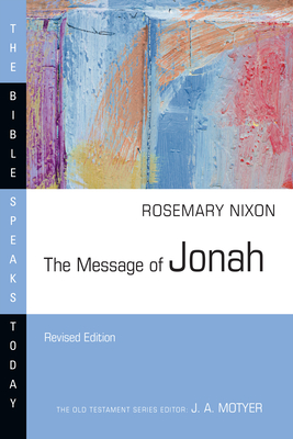 The Message of Jonah: Presence in the Storm (Bible Speaks Today) By Rosemary Nixon Cover Image