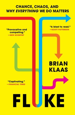 Fluke: Chance, Chaos, and Why Everything We Do Matters By Brian Klaas Cover Image