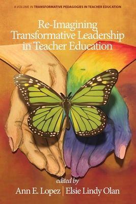 Re-Imagining Transformative Leadership in Teacher Education (Transformative Pedagogies in Teacher Education)