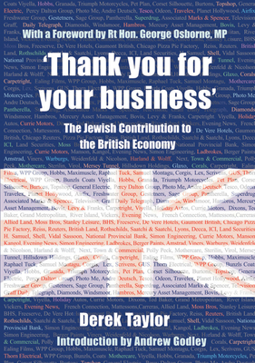 'Thank you for your business': The Jewish Contribution to the British Economy By Derek J. Taylor, Rt George Osborne, MP (Foreword by), Professor Godley (Introduction by) Cover Image