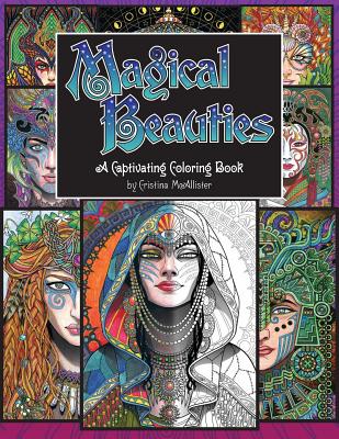 Magical Beauties: A Captivating Coloring Book By Cristina McAllister (Created by) Cover Image