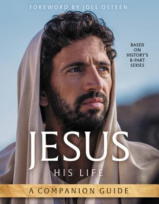 Jesus: His Life: A Companion Guide By Joel Osteen (Foreword by), A&E Television Networks Cover Image