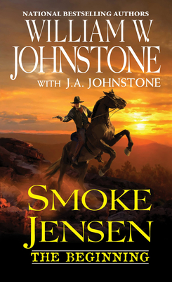 Smoke Jensen, The Beginning (A Smoke Jensen Novel of the West #1)