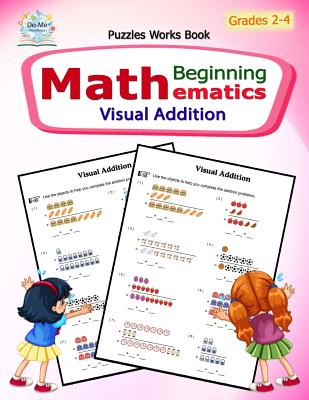 Visual Addition: Puzzles Mathematics / Beginning Math / Workbook Skills / Number Systems Counting Skills / Student Workbook / 50 Reprod Cover Image