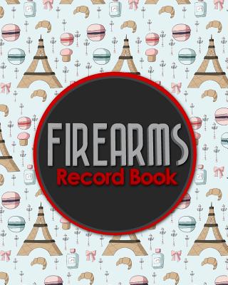 Firearms Record Book: Acquisition And Disposition Record Book, Personal Firearms Record Book, Firearms Inventory Book, Gun Ownership, Cute P Cover Image