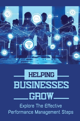 Helping Businesses Grow: Explore The Effective Performance Management Steps: Innovative Ideas For Company Growth Cover Image