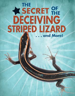 The Secret of the Deceiving Striped Lizard...and More! (Animal Secrets Revealed!)