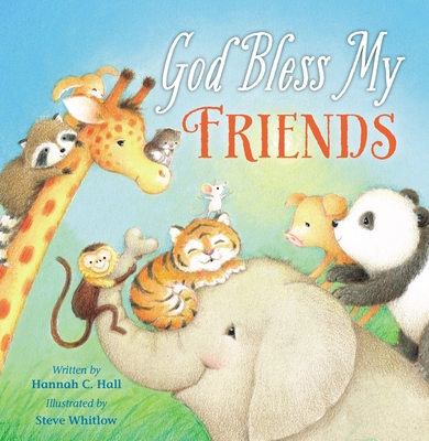 God Bless My Friends (God Bless Book) By Hannah Hall, Steve Whitlow (Illustrator) Cover Image