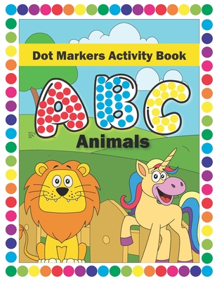 Dot Markers Activity Book ABC animals: Easy Guided BIG DOTS inside ...