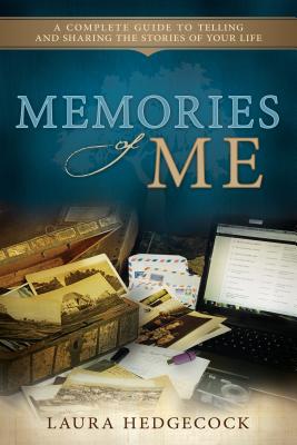 Memories of Me: A Complete Guide to Telling and Sharing the Stories of Your Life Cover Image