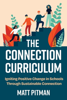 The Connection Curriculum: Igniting Positive Change in Schools Through Sustainable Connection Cover Image