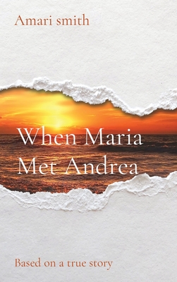 When Maria Met Andrea: Based on a true story By Amari Smith Cover Image