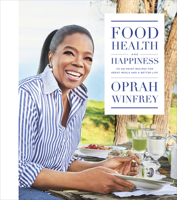 Food, Health, and Happiness: 115 On-Point Recipes for Great Meals and a Better Life