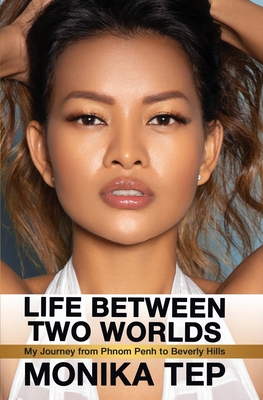 Life Between Two Worlds: My Journey from Phnom Penh to Beverly Hills Cover Image