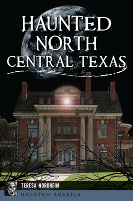 Haunted North Central Texas (Haunted America)
