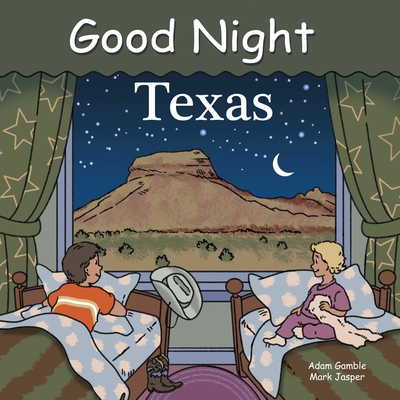 Good Night Texas (Good Night Our World) By Adam Gamble, Joe Veno (Illustrator), Cooper Kelly (Illustrator) Cover Image
