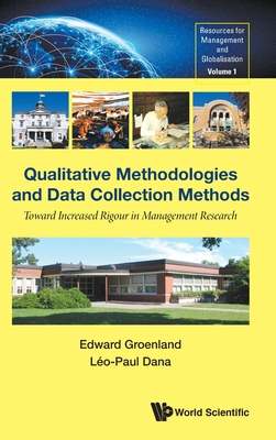 Qualitative Methodologies and Data Collection Methods: Toward Increased Rigour in Management Research (New Teaching Resources for Management in a Globalised World #1)