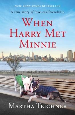 When Harry Met Minnie: A True Story of Love and Friendship By Martha Teichner Cover Image