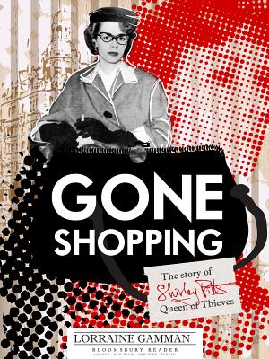 Gone Shopping: The Story of Shirley Pitts - Queen of Thieves Cover Image