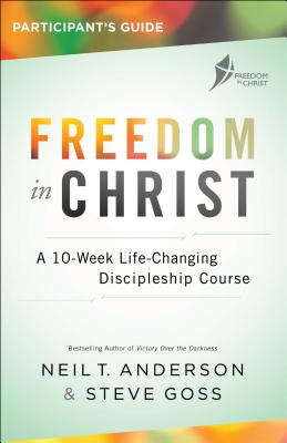 Freedom in Christ Participant's Guide: A 10-Week Life-Changing Discipleship Course Cover Image