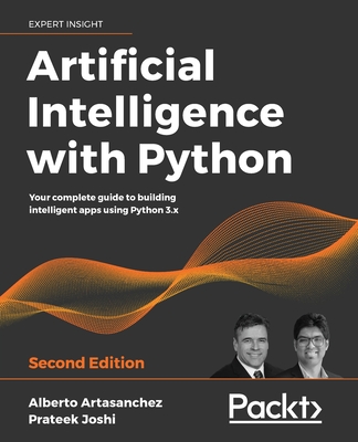 Artificial Intelligence with Python By Alberto Artasanchez, Prateek Joshi Cover Image