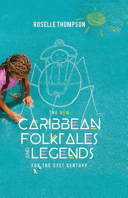 The New Caribbean Folktales and Legends for the 21st Century Cover Image