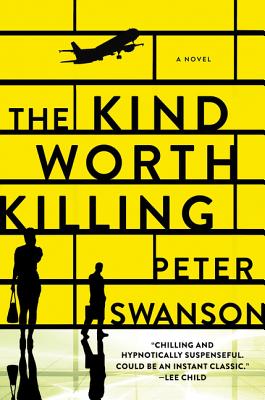 The Kind Worth Killing: A Novel By Peter Swanson Cover Image