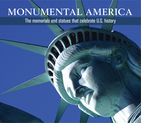 Monumental America: The Memorials and Statues That Celebrate U.S. History By Publications International Ltd Cover Image