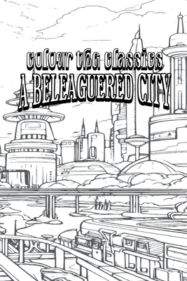 EXCLUSIVE ILLUSTRATED Edition of Margaret Oliphant's A Beleaguered City: Being a Narrative of Certain Recent Events in the City of Semur - A Story of Cover Image
