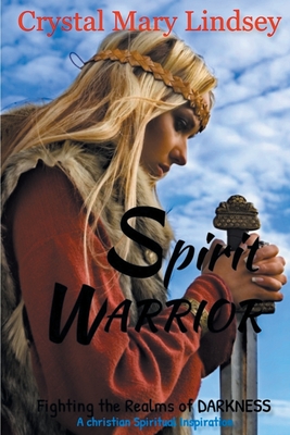 Spirit Warrior: Fighting the Realms of Darkness By Crystal Mary Lindsey, Heather Upchurch (Artist) Cover Image
