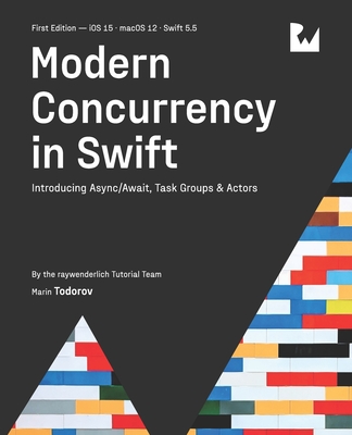 Modern Concurrency in Swift (First Edition): Introducing Async/Await, Task Groups & Actors Cover Image